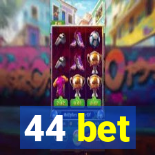 44 bet